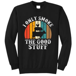 I Only Smoke The Good Stuff BBQ Barbeque Grilling Pitmaster Sweatshirt