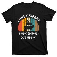 I Only Smoke The Good Stuff BBQ Barbeque Grilling Pitmaster T-Shirt