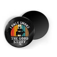 I Only Smoke The Good Stuff BBQ Barbeque Grilling Pitmaster Magnet