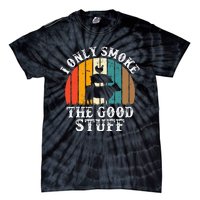 I Only Smoke The Good Stuff BBQ Barbeque Grilling Pitmaster Tie-Dye T-Shirt