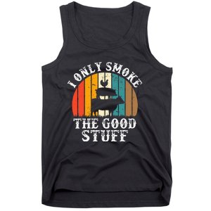 I Only Smoke The Good Stuff BBQ Barbeque Grilling Pitmaster Tank Top