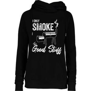 I Only Smoke The Good Stuff Funny BBQ Design For Dad Womens Funnel Neck Pullover Hood