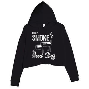 I Only Smoke The Good Stuff Funny BBQ Design For Dad Crop Fleece Hoodie