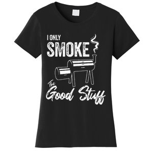 I Only Smoke The Good Stuff Funny BBQ Design For Dad Women's T-Shirt