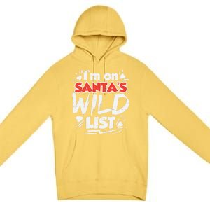 Im On Santas Wild List Funny Christmas Naughty Girls Gift Cool Gift Premium Pullover Hoodie