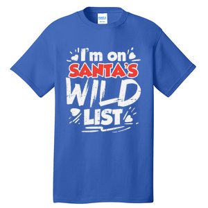 Im On Santas Wild List Funny Christmas Naughty Girls Gift Cool Gift Tall T-Shirt