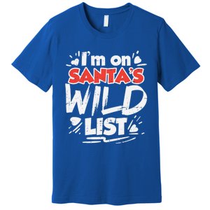 Im On Santas Wild List Funny Christmas Naughty Girls Gift Cool Gift Premium T-Shirt