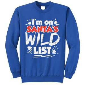 Im On Santas Wild List Funny Christmas Naughty Girls Gift Cool Gift Tall Sweatshirt