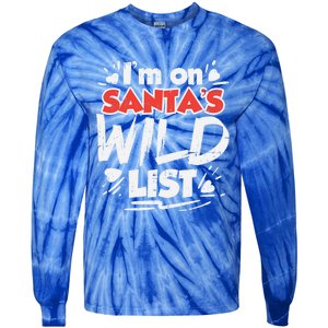 Im On Santas Wild List Funny Christmas Naughty Girls Gift Cool Gift Tie-Dye Long Sleeve Shirt