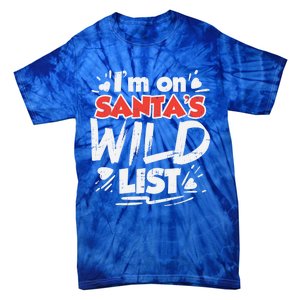 Im On Santas Wild List Funny Christmas Naughty Girls Gift Cool Gift Tie-Dye T-Shirt