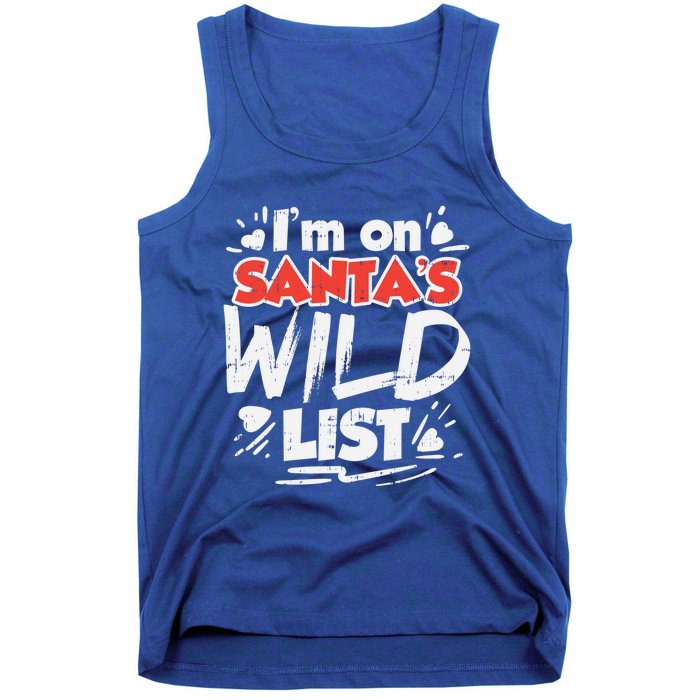 Im On Santas Wild List Funny Christmas Naughty Girls Gift Cool Gift Tank Top