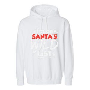 Im On Santas Wild List Funny Christmas Naughty Girls Gift Cool Gift Garment-Dyed Fleece Hoodie