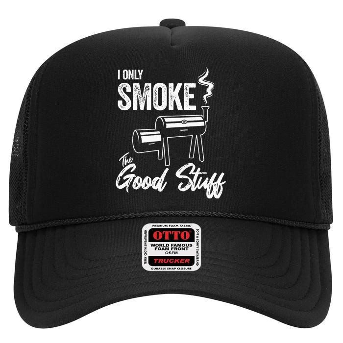 I Only Smoke The Good Stuff Funny BBQ Design For Dad High Crown Mesh Back Trucker Hat