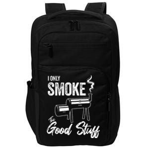 I Only Smoke The Good Stuff Funny BBQ Design For Dad Impact Tech Backpack