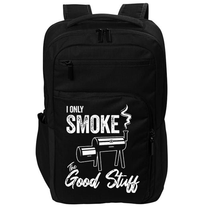 I Only Smoke The Good Stuff Funny BBQ Design For Dad Impact Tech Backpack