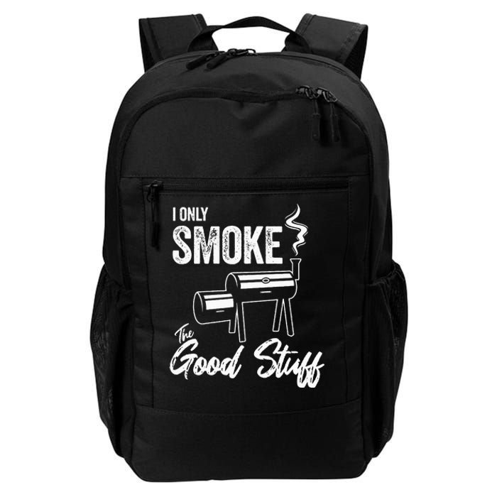 I Only Smoke The Good Stuff Funny BBQ Design For Dad Daily Commute Backpack