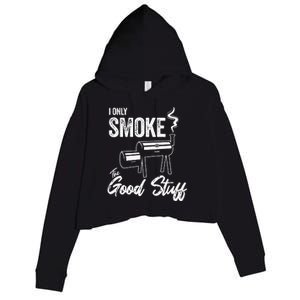 I Only Smoke The Good Stuff Funny BBQ Design For Dad Crop Fleece Hoodie