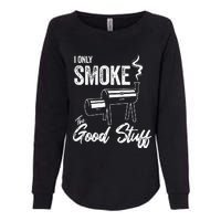 I Only Smoke The Good Stuff Funny BBQ Design For Dad Womens California Wash Sweatshirt