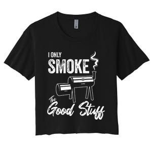 I Only Smoke The Good Stuff Funny BBQ Design For Dad Women's Crop Top Tee