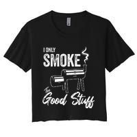 I Only Smoke The Good Stuff Funny BBQ Design For Dad Women's Crop Top Tee