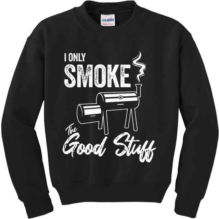 I Only Smoke The Good Stuff Funny BBQ Design For Dad Kids Sweatshirt