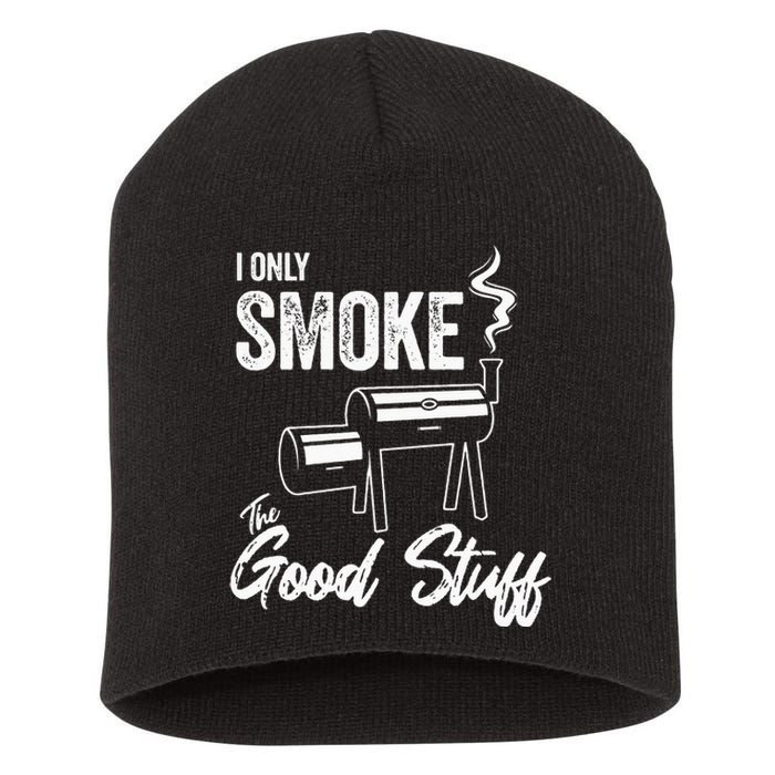 I Only Smoke The Good Stuff Funny BBQ Design For Dad Short Acrylic Beanie