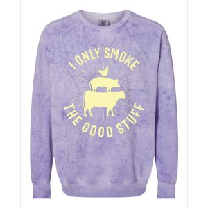 I Only Smoke The Good Stuff BBQ Barbeque Grilling Pitmaster Colorblast Crewneck Sweatshirt