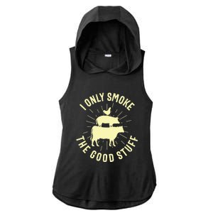 I Only Smoke The Good Stuff BBQ Barbeque Grilling Pitmaster Ladies PosiCharge Tri-Blend Wicking Draft Hoodie Tank