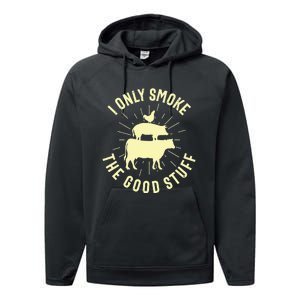 I Only Smoke The Good Stuff BBQ Barbeque Grilling Pitmaster Performance Fleece Hoodie