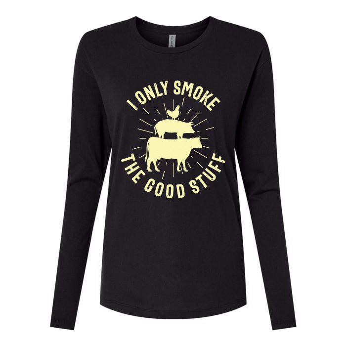 I Only Smoke The Good Stuff BBQ Barbeque Grilling Pitmaster Womens Cotton Relaxed Long Sleeve T-Shirt