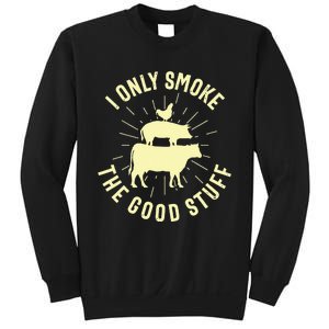 I Only Smoke The Good Stuff BBQ Barbeque Grilling Pitmaster Sweatshirt