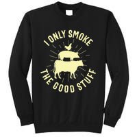 I Only Smoke The Good Stuff BBQ Barbeque Grilling Pitmaster Sweatshirt