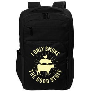 I Only Smoke The Good Stuff BBQ Barbeque Grilling Pitmaster Impact Tech Backpack