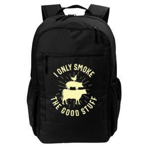 I Only Smoke The Good Stuff BBQ Barbeque Grilling Pitmaster Daily Commute Backpack