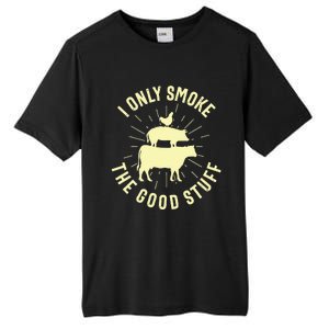 I Only Smoke The Good Stuff BBQ Barbeque Grilling Pitmaster Tall Fusion ChromaSoft Performance T-Shirt