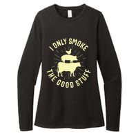 I Only Smoke The Good Stuff BBQ Barbeque Grilling Pitmaster Womens CVC Long Sleeve Shirt