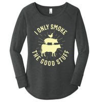 I Only Smoke The Good Stuff BBQ Barbeque Grilling Pitmaster Women's Perfect Tri Tunic Long Sleeve Shirt