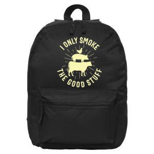 I Only Smoke The Good Stuff BBQ Barbeque Grilling Pitmaster 16 in Basic Backpack