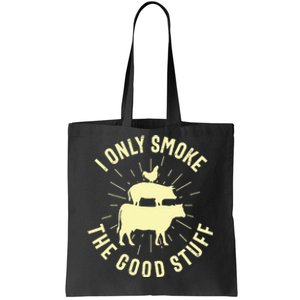 I Only Smoke The Good Stuff BBQ Barbeque Grilling Pitmaster Tote Bag