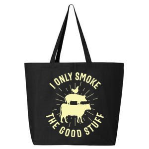 I Only Smoke The Good Stuff BBQ Barbeque Grilling Pitmaster 25L Jumbo Tote