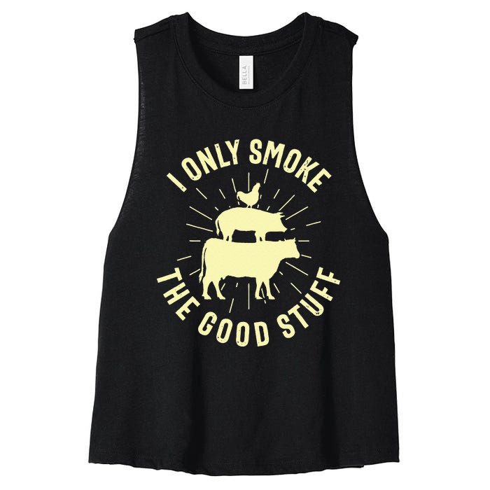 I Only Smoke The Good Stuff BBQ Barbeque Grilling Pitmaster Women's Racerback Cropped Tank