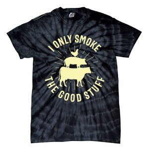 I Only Smoke The Good Stuff BBQ Barbeque Grilling Pitmaster Tie-Dye T-Shirt