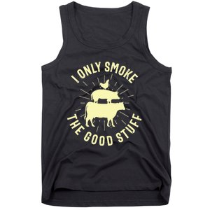 I Only Smoke The Good Stuff BBQ Barbeque Grilling Pitmaster Tank Top