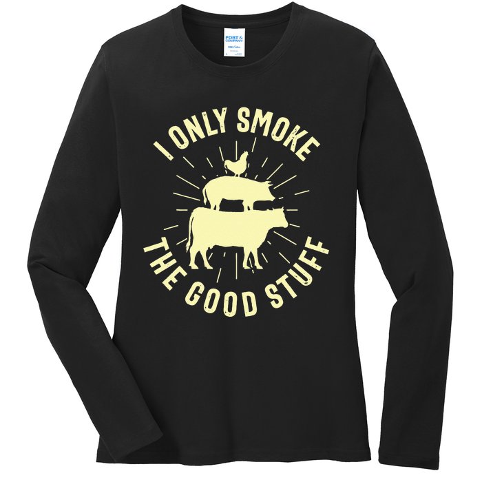 I Only Smoke The Good Stuff BBQ Barbeque Grilling Pitmaster Ladies Long Sleeve Shirt