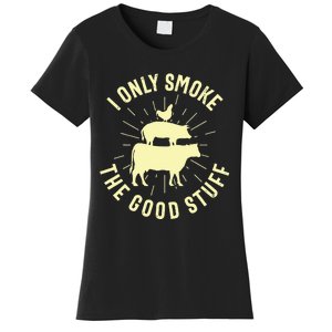 I Only Smoke The Good Stuff BBQ Barbeque Grilling Pitmaster Women's T-Shirt