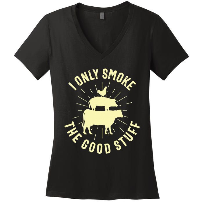 I Only Smoke The Good Stuff BBQ Barbeque Grilling Pitmaster Women's V-Neck T-Shirt