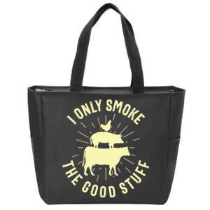 I Only Smoke The Good Stuff BBQ Barbeque Grilling Pitmaster Zip Tote Bag