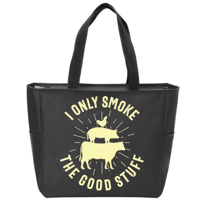 I Only Smoke The Good Stuff BBQ Barbeque Grilling Pitmaster Zip Tote Bag