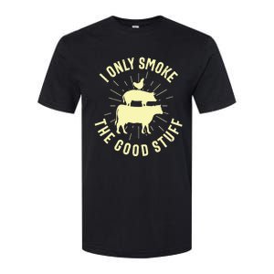 I Only Smoke The Good Stuff BBQ Barbeque Grilling Pitmaster Softstyle CVC T-Shirt