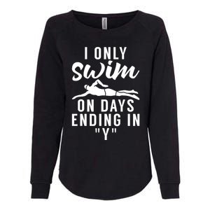 I Only Swim On Days Ending In Y Water Ocean Pool Swim Meaningful Gift Womens California Wash Sweatshirt